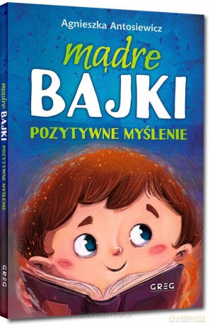 Mądre bajki. Pozytywne myślenie - Agnieszka Antosiewicz [KSIĄŻKA]