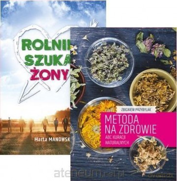 Metoda na zdrowie / Rolnik Szuka Żony - Marta Manowska, Zbigniew Przybylak [KSIĄŻKA]