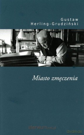 Miasto zmęczenia - Gustaw Herling-Grudziński [KSIĄŻKA]