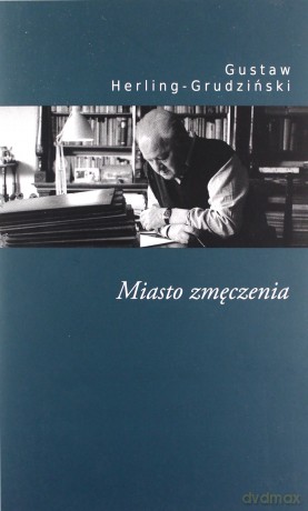 Miasto zmęczenia - Gustaw Herling-Grudziński [KSIĄŻKA]