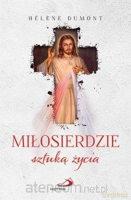 Miłosierdzie sztuką życia - Helene Dumont [KSIĄŻKA]