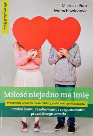 Miłość niejedno ma imię - Mariola Wołochowicz, Piotr Wołochowicz [KSIĄŻKA]