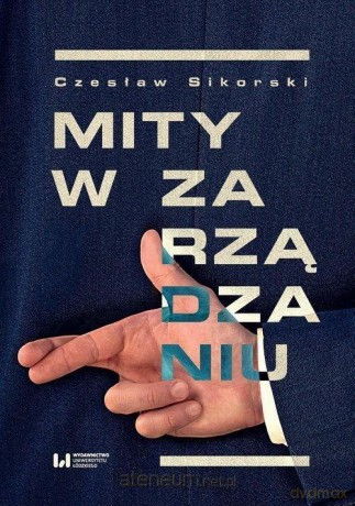Mity w organizacjach gospodarczych - Czesław Sikorski [KSIĄŻKA]