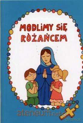 Modlimy się różańcem [KSIĄŻKA]