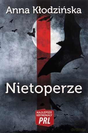 Najlepsze kryminały PRL. Nietoperze - Anna Kłodzińska [KSIĄŻKA]