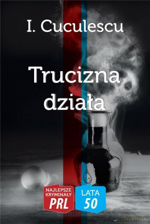 Najlepsze kryminały PRL. Trucizna działa - I. Cuculescu [KSIĄŻKA]