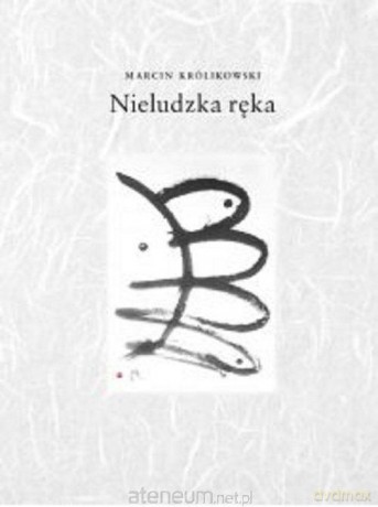 Nieludzka ręka - Marcin Królikowswki [KSIĄŻKA]