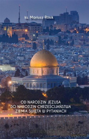 Od narodzin Jezusa do narodzin chrześcijaństwa - Mariusz Rosik [KSIĄŻKA]