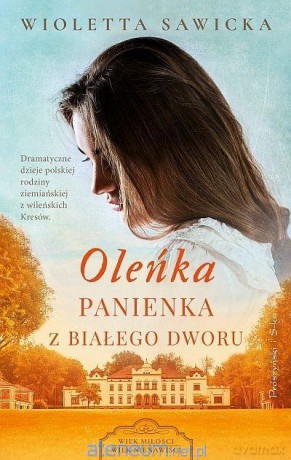 Oleńka. Panienka z Białego Dworu - Wioletta Sawicka [KSIĄŻKA]
