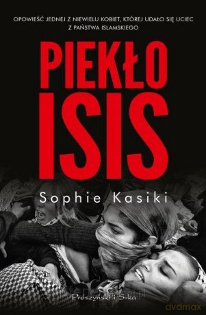 Piekło ISIS - Sophie Kasiki [KSIĄŻKA]