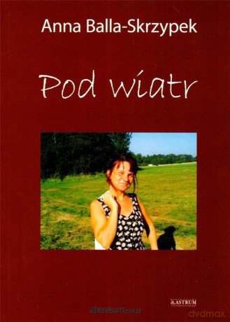 Pod wiatr - Anna Balla-Skrzypek [KSIĄŻKA]