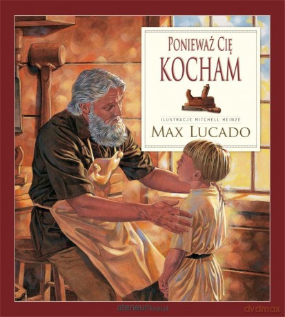 Ponieważ Cię kocham - Max Lucado [KSIĄŻKA]