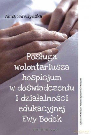 Posługa wolontariusza hospicjum w doświadczeniu - Anna Seredyńska [KSIĄŻKA]