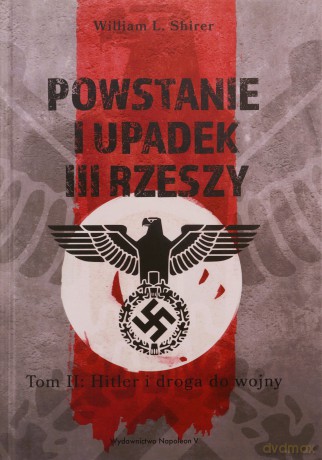 Powstanie i upadek III Rzeszy (Tom 2) Hitler i droga.. - William L. Shirer [KSIĄŻKA]