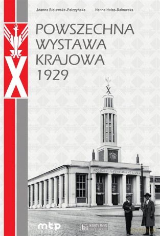 Powszechna Wystawa Krajowa 1929 - Joanna Bielawska-Pałczyńska, Hanna Hałas-Rakowska [KSIĄŻKA]