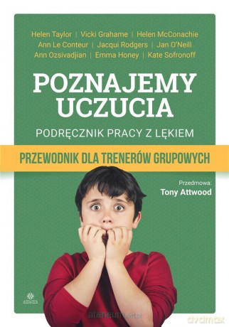 Poznajemy uczucia. Podręcznik pracy z lękiem [KSIĄŻKA]