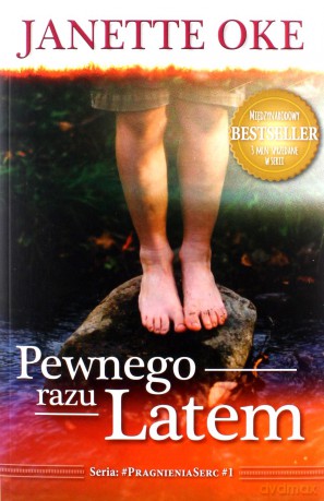 Pragnienia serc (Tom 1) Pewnego razu latem - Janette Oke [KSIĄŻKA]