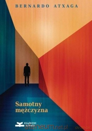 Samotny mężczyzna - Bernardo Atxaga [KSIĄŻKA]