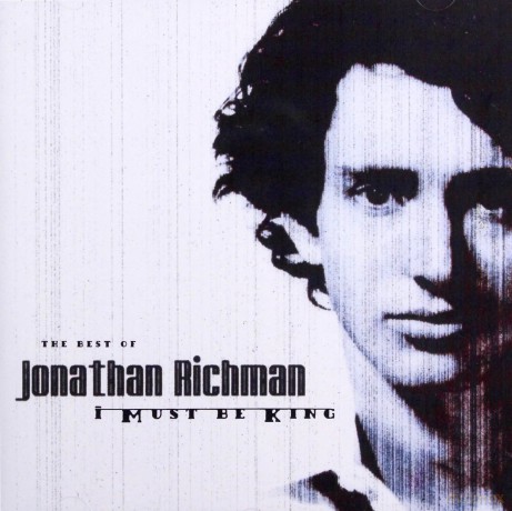 Jonathan Richman: I Must Be King [CD]