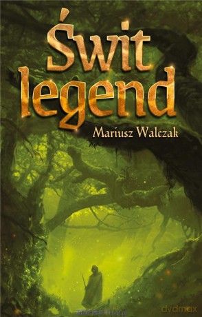 Świt legend - Mariusz Walczak [KSIĄŻKA]