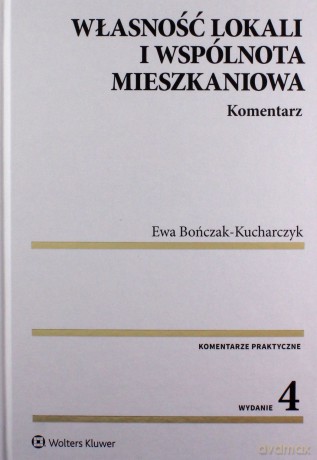 Własność lokali i wspólnota mieszkaniowa - Ewa Bończak-Kucharczyk [KSIĄŻKA]