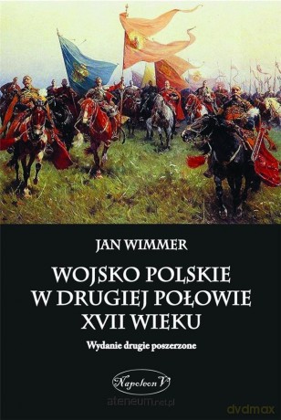 Wojsko polskie w drugiej połowie XVII wieku - Jan Wimmer [KSIĄŻKA]