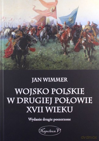 Wojsko polskie w drugiej połowie XVII wieku - Jan Wimmer [KSIĄŻKA]