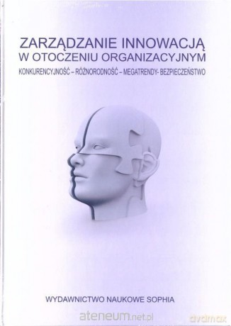 Zarządzanie innowacją w otoczeniu organizacyjnym [KSIĄŻKA]
