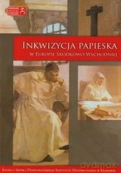 Inkwizycja Papieska w Europie Srodkowo-Wschodniej [KSIĄŻKA]