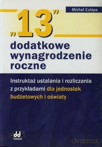 13 dodatkowe wynagrodzenie roczne - Michał Culepa [KSIĄŻKA]