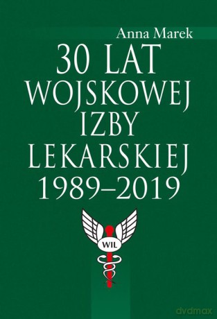30 lat Wojskowej Izby Lekarskiej 1989-2019 [KSIĄŻKA]