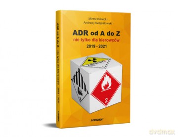 ADR od A do Z nie tylko dla kierowców 2019 - 2021 - Mirmił Bielecki, Andrzej Nieśpiałowski [KSIĄŻKA]