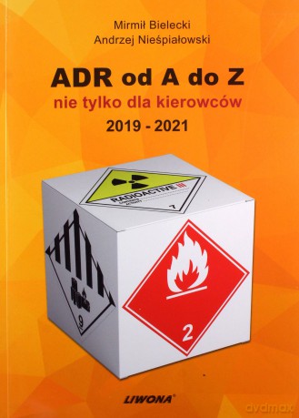 ADR od A do Z nie tylko dla kierowców 2019 - 2021 - Mirmił Bielecki, Andrzej Nieśpiałowski [KSIĄŻKA]
