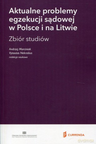Aktualne problemy egzekucji sądowej w Polsce i na Litwie - Andrzej Marciniak [KSIĄŻKA]