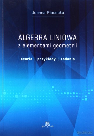 Algebra liniowa z elementami geometrii - Joanna Piasecka [KSIĄŻKA]