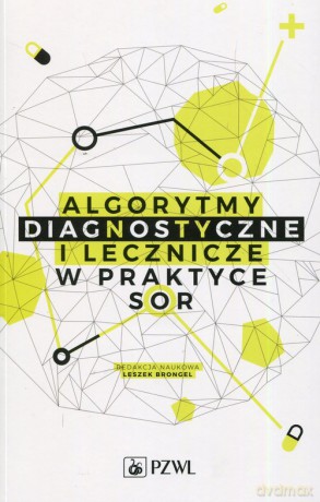 Algorytmy diagnostyczne i lecznicze w praktyce SOR [KSIĄŻKA]