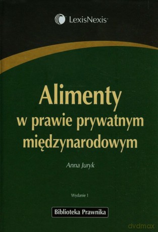 Alimenty w prawie prywatnym międzynarodowym - Anna Juryk [KSIĄŻKA]