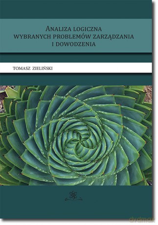 Analiza logiczna wybranych problemów zarządzania i dowodzenia - Tomasz Zieliński [KSIĄŻKA]