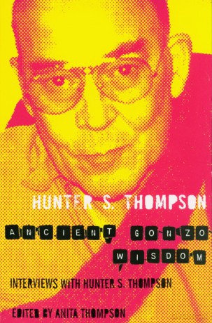Ancient Gonzo Wisdom - Hunter S. Thompson [KSIĄŻKA]