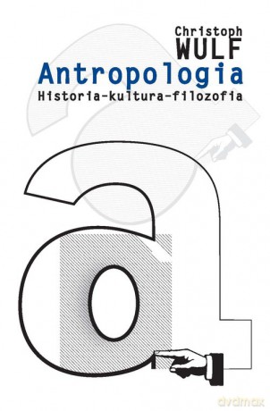 Antropologia - Christoph Wulf [KSIĄŻKA]