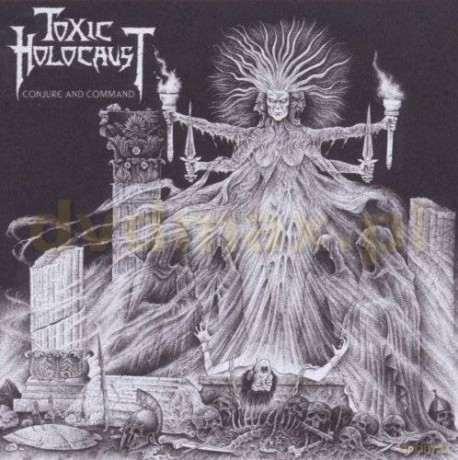 Toxic Holocaust: Conjure And Command [CD]
