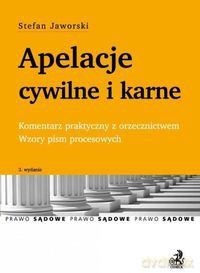 Apelacje cywilne i karne Komentarz praktyczny z orzecznictwem. Wzory pism procesowych - Stefan Jaworski [KSIĄŻKA]