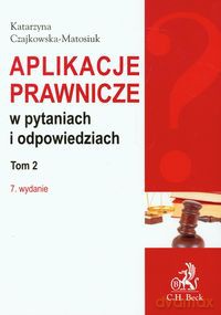 Aplikacje prawnicze w pytaniach i odpowiedziach (Tom 2) - Katarzyna Czajkowska-Matosiuk [KSIĄŻKA]