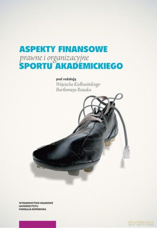 Aspekty finansowe prawne i organizacyjne sportu akademickiego [KSIĄŻKA]