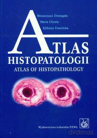 Atlas histopatologii - Wenancjusz Domagała, Maria Chosia [KSIĄŻKA]