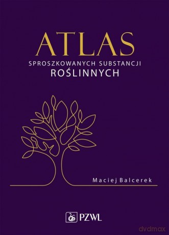 Atlas sproszkowanych substancji roślinnych. - Maciej Balcerek [KSIĄŻKA]