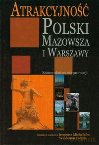 Atrakcyjność Polski Mazowsza i Warszawy [KSIĄŻKA]