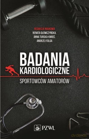 Badania kardiologiczne sportowców amatorów [KSIĄŻKA]