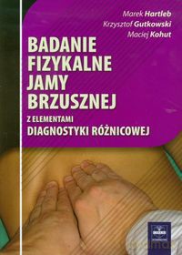 Badanie fizykalne jamy brzusznej - Marek Hartleb, Krzysztof Gutkowski [KSIĄŻKA]