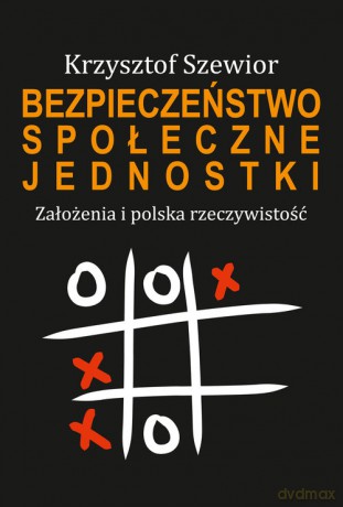 Bezpieczeństwo społeczne jednostki - Krzysztof Szewior [KSIĄŻKA]